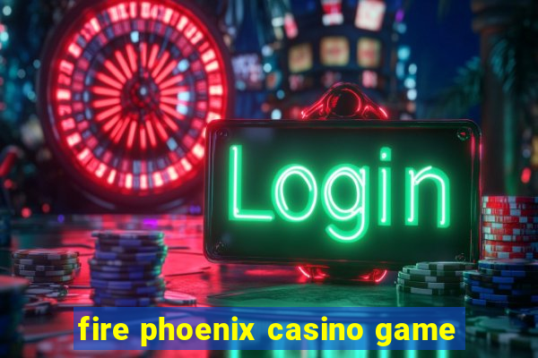 fire phoenix casino game